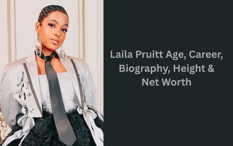 Laila Pruitt Age, Career, Biography, Height & Net Worth