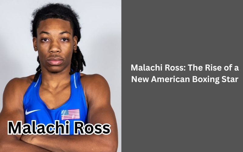 Malachi Ross The Rise of a New American Boxing Star