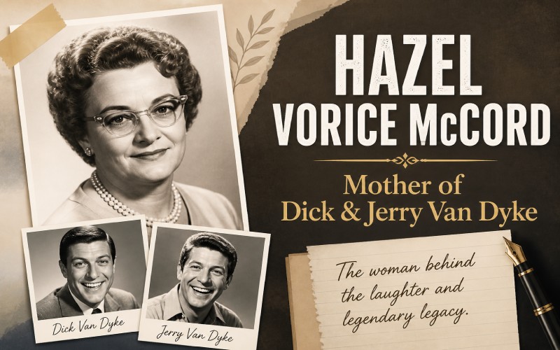 Hazel Vorice McCord: Mother of Dick & Jerry Van Dyke