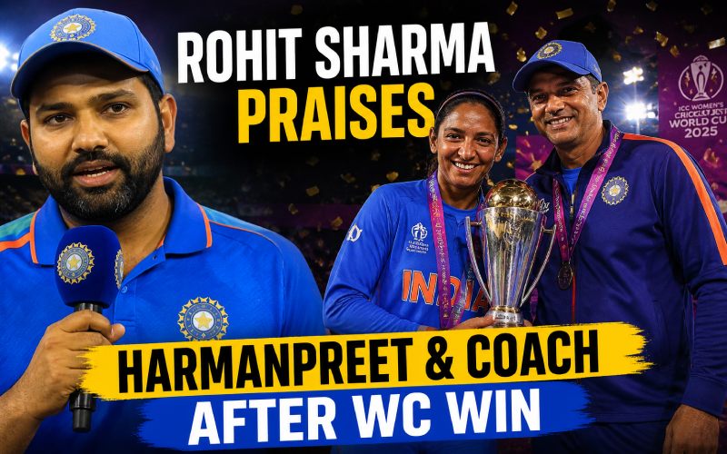 Rohit Sharma Praises Harmanpreet & Coach After WC Win