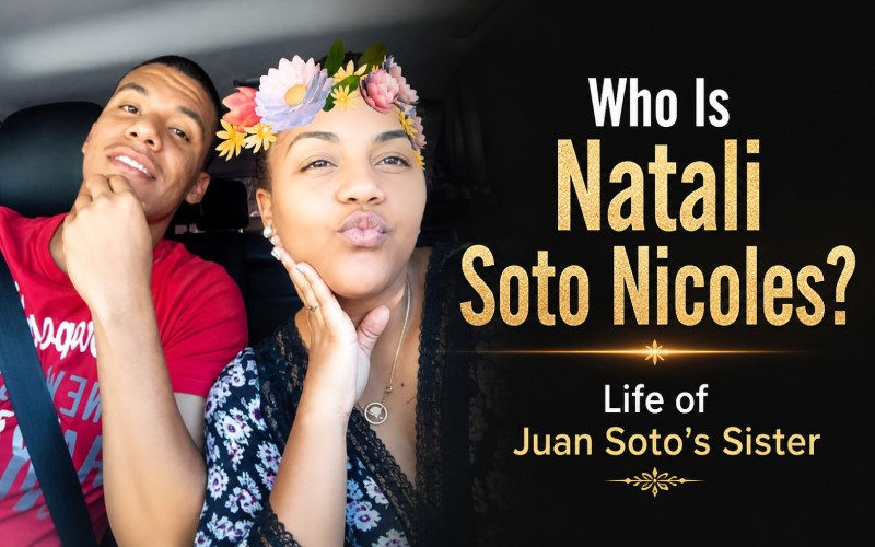 Who Is Natali Soto Nicoles_ Life of Juan Soto’s Sister
