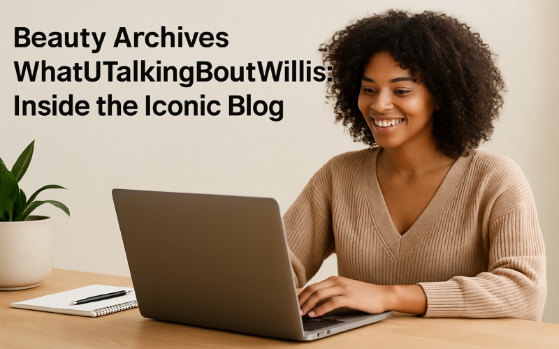 beauty-archives-whatutalkingboutwillis-blog