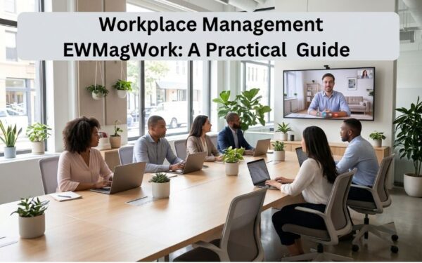 Workplace Management EWMagWork: A Practical Guide to Better Workplaces